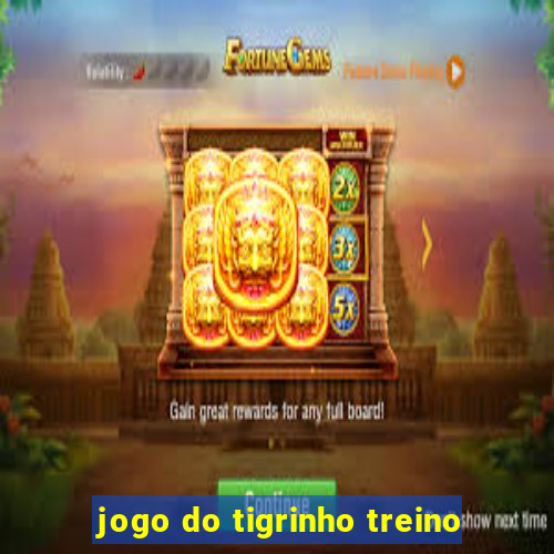 jogo do tigrinho treino